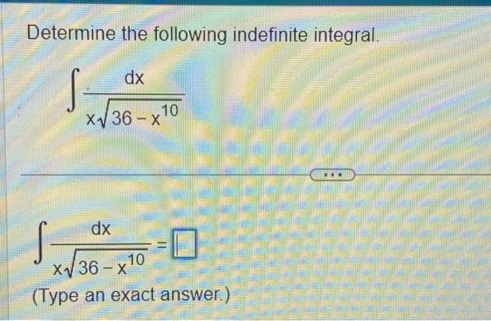 Solved Determine The Following Indefinite Integral S Dx Chegg