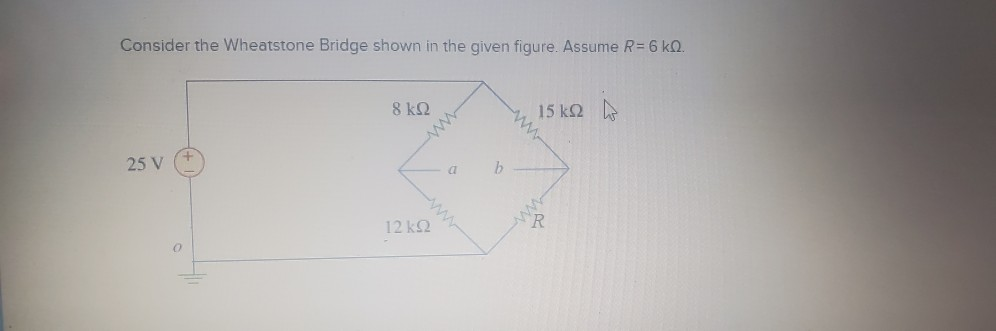 Solved Consider The Wheatstone Bridge Shown In The Given Chegg