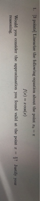 Solved 1 3 Points Linearize The Following Equation About Chegg