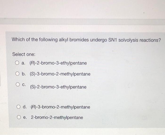 Solved Which Of The Following Alkyl Bromides Undergo Sn Chegg