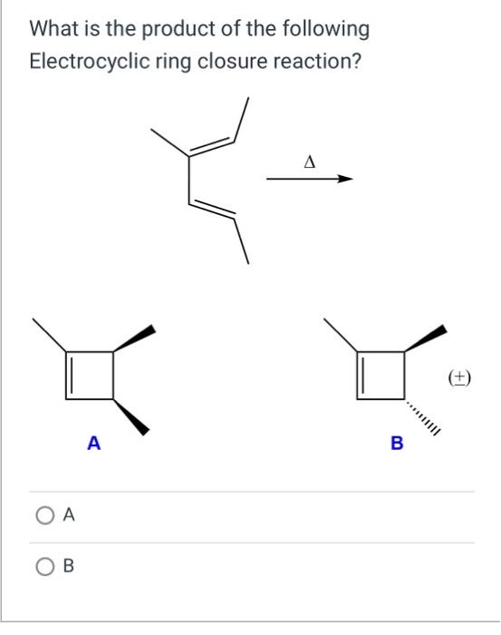 Solved What Is The Product Of The Following Electrocyclic Chegg