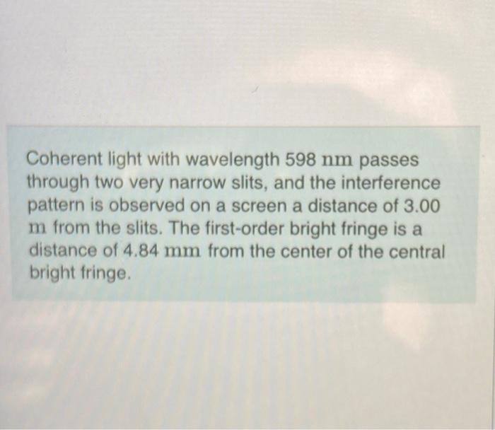 Solved Coherent Light With Wavelength 598 Nm Passes Through Chegg