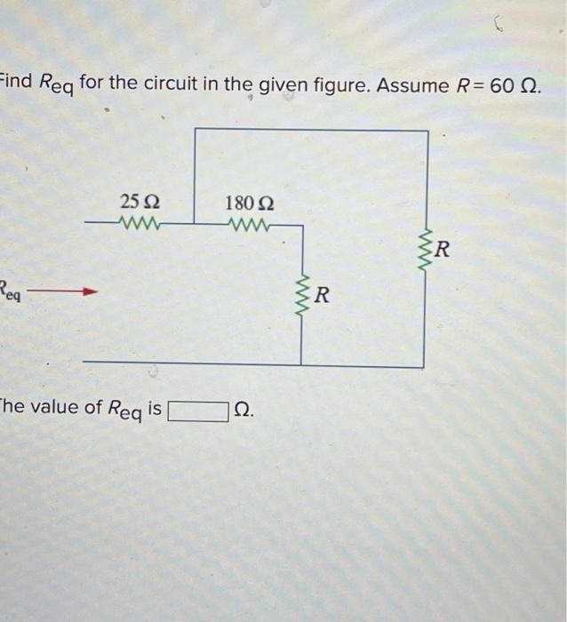 Solved Find Req For The Circuit In The Given Figure Assume Chegg