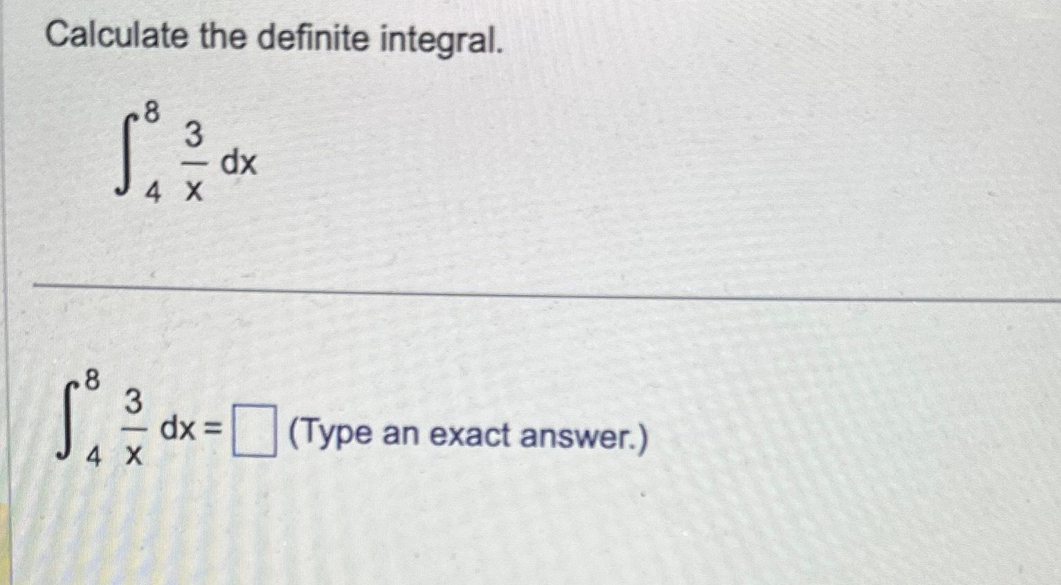 Solved Calculate The Definite Integral Xdx Xdx Type Chegg