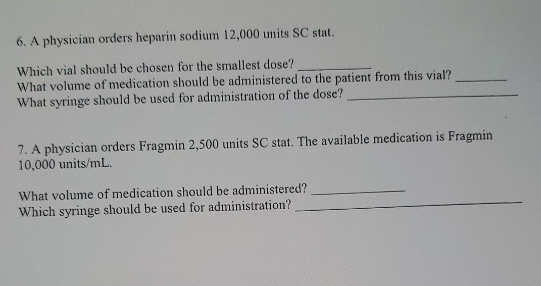 Solved 6 A Physician Orders Heparin Sodium 12 000 Units SC Chegg