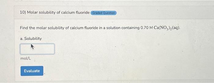 Solved Find The Molar Solubility Of Calcium Fluoride In A Chegg