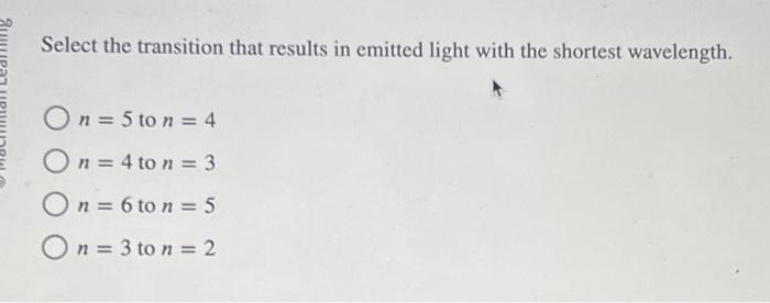 Solved Select The Transition That Results In Emitted Light Chegg