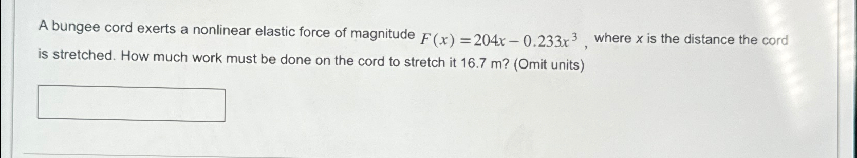 Solved A Bungee Cord Exerts A Nonlinear Elastic Force Of Chegg