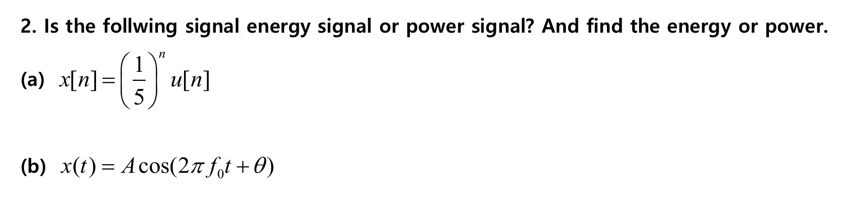 Solved Is The Follwing Signal Energy Signal Or Power Signal Chegg