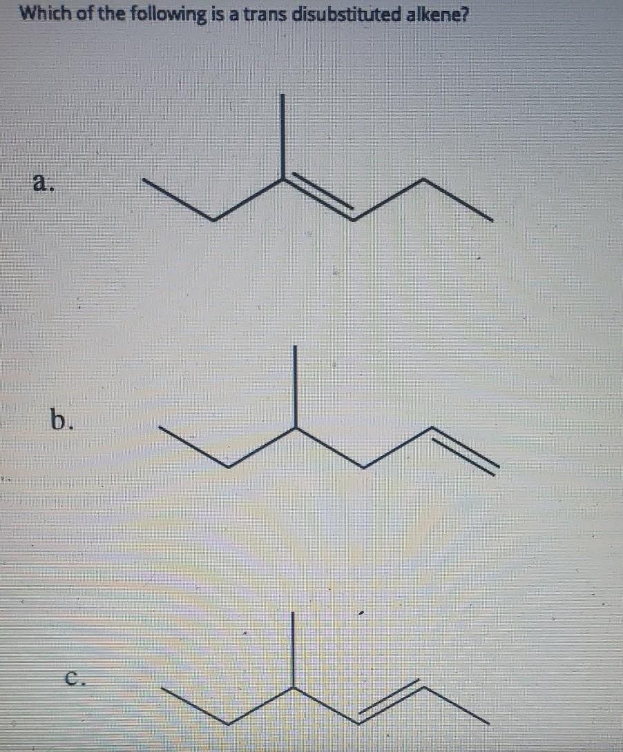 Solved Which Of The Following Is A Trans Disubstituted Chegg