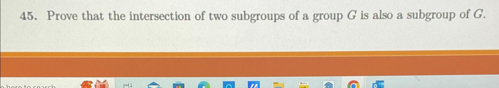 Solved Prove That The Intersection Of Two Subgroups Of A Chegg