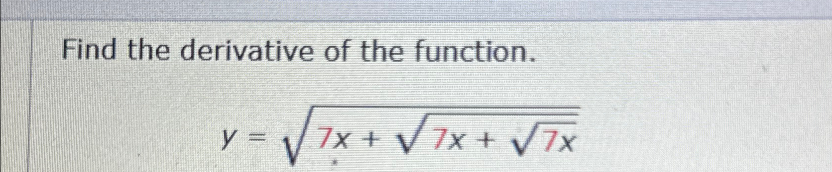 Solved Find The Derivative Of The Function Y 7x 7x 7x222 Chegg