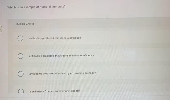 Solved Which Is An Example Of Humoral Immunity Multiple Chegg