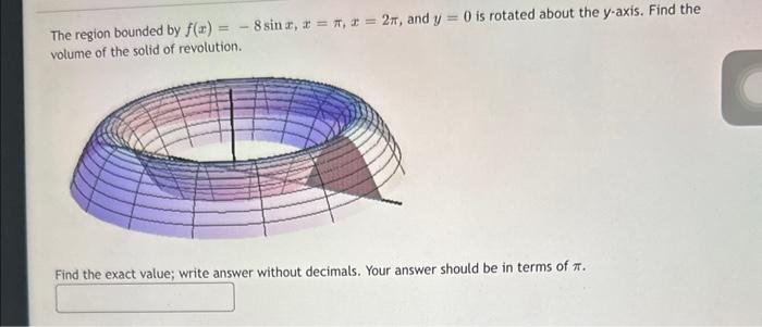 Solved The region bounded by f x 8sinx x π x 2π and y 0 Chegg