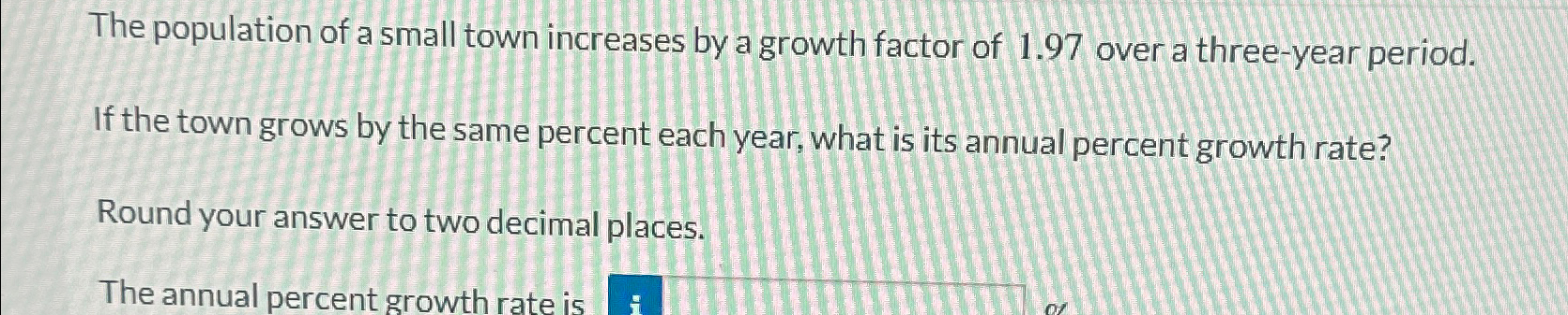 Solved The Population Of A Small Town Increases By A Growth Chegg