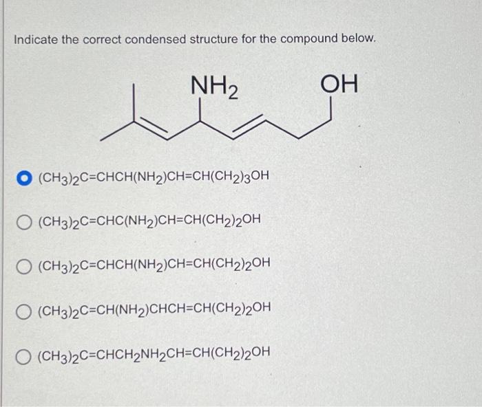 Solved Indicate The Correct Condensed Structure For The