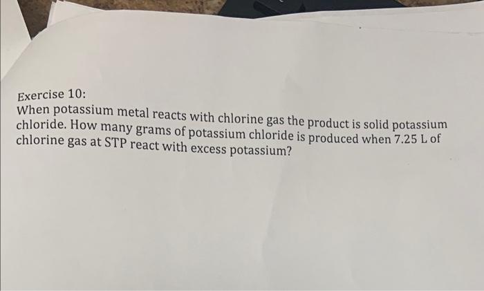 Solved Exercise 10 When Potassium Metal Reacts With Chegg