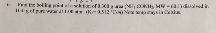 Solved 6 Find The Boiling Point Of A Solution Of 0 300 G Chegg