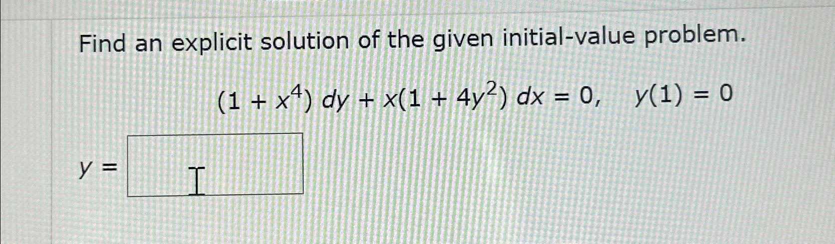 Solved Find An Explicit Solution Of The Given Initial Value Chegg