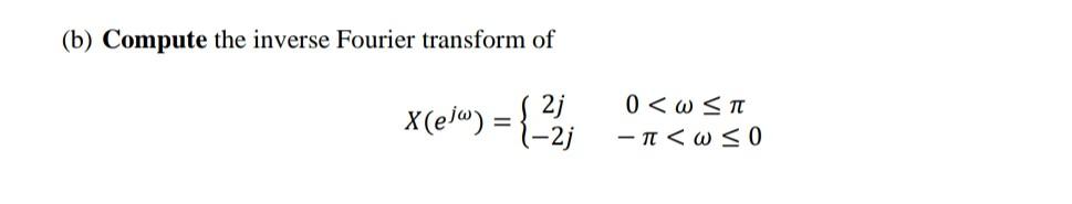 Solved B Compute The Inverse Fourier Transform Of X Ejw Chegg