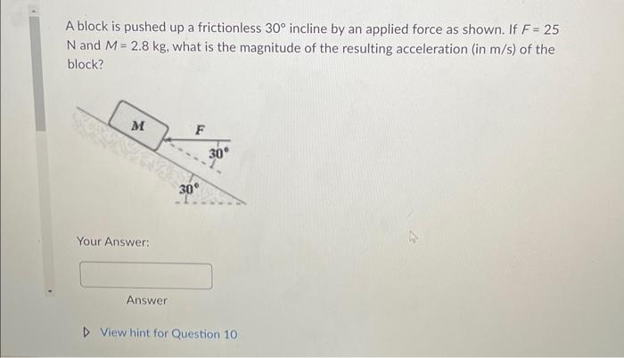 Solved A Block Is Pushed Up A Frictionless 30 Incline By An Chegg