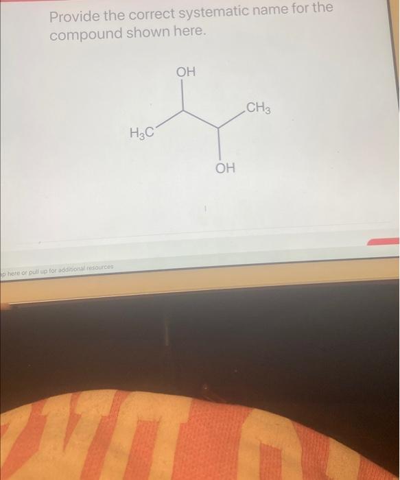 Solved Provide The Correct Systematic Name For The Compound Chegg