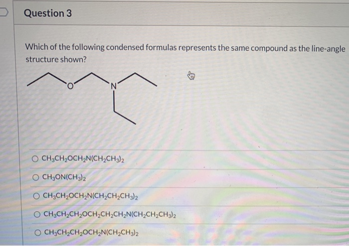 Solved Question 3 Which Of The Following Condensed Formulas Chegg