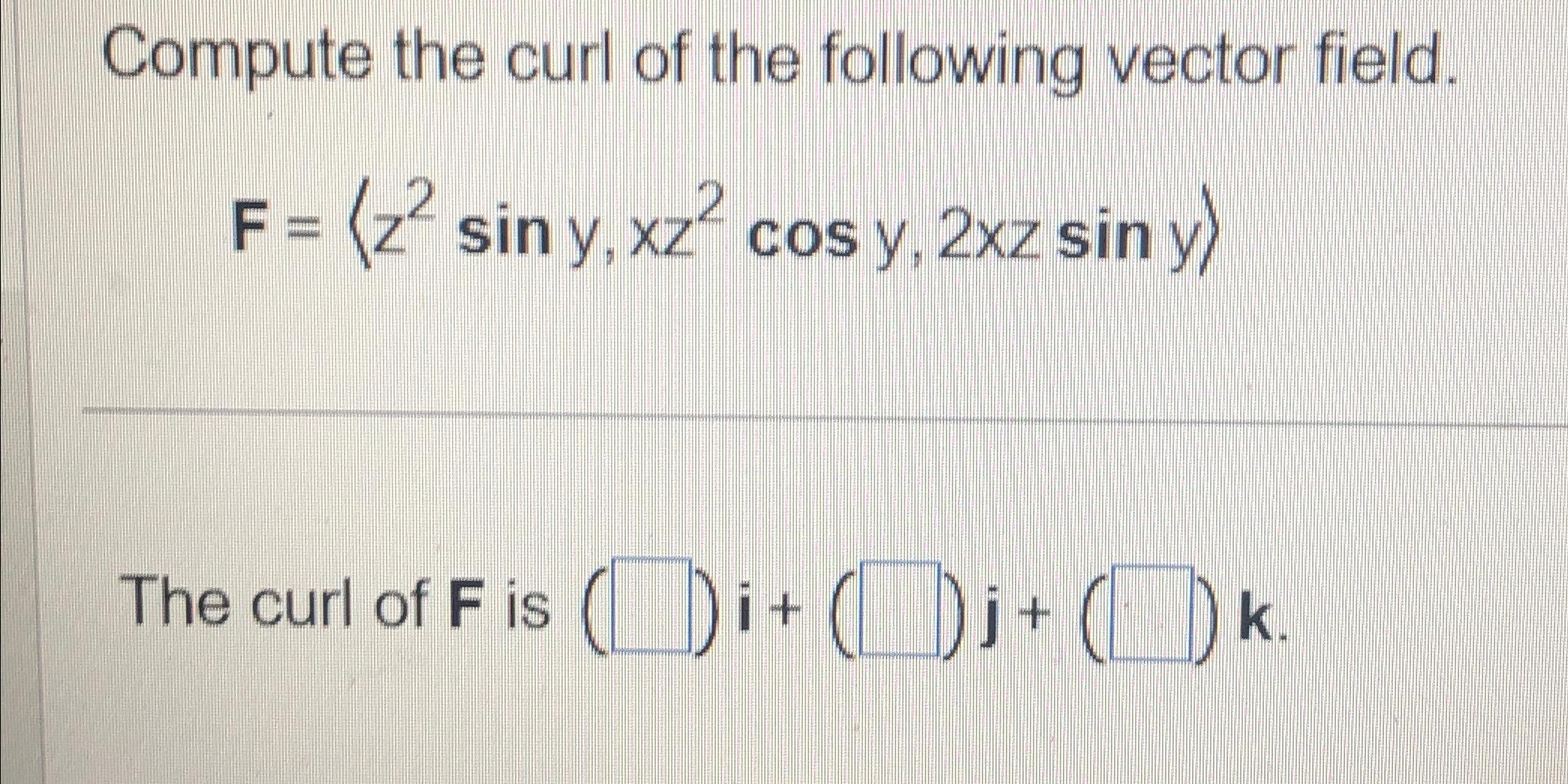 Solved Compute The Curl Of The Following Vector Chegg