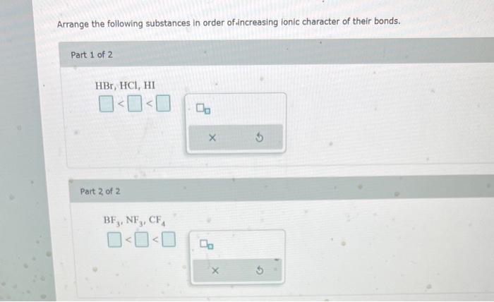 Solved Arrange The Following Substances In Order Of Chegg