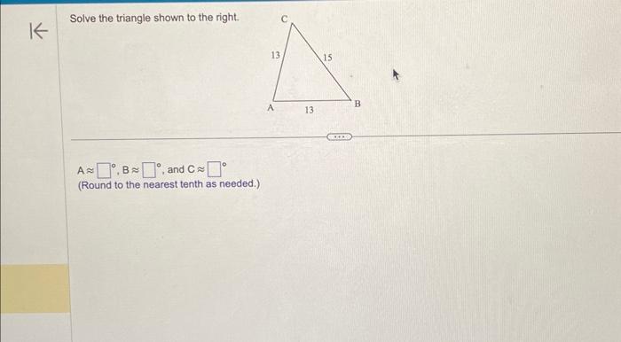 Solved Solve The Triangle Shown To The Right A B And C Chegg