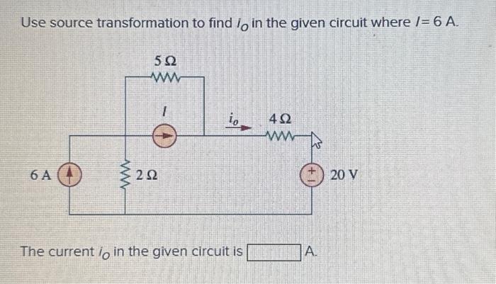 Solved Use Source Transformation To Find IO In The Given Chegg