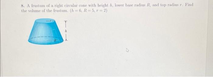 Solved 8 A Frustum Of A Right Circular Cone With Height