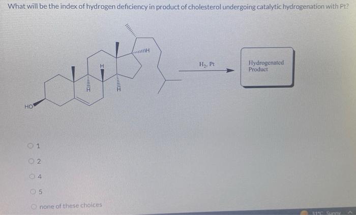 Solved What Will Be The Index Of Hydrogen Deficiency In Chegg