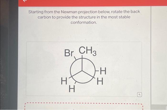 Solved Starting From The Newman Projection Below Rotate The Chegg