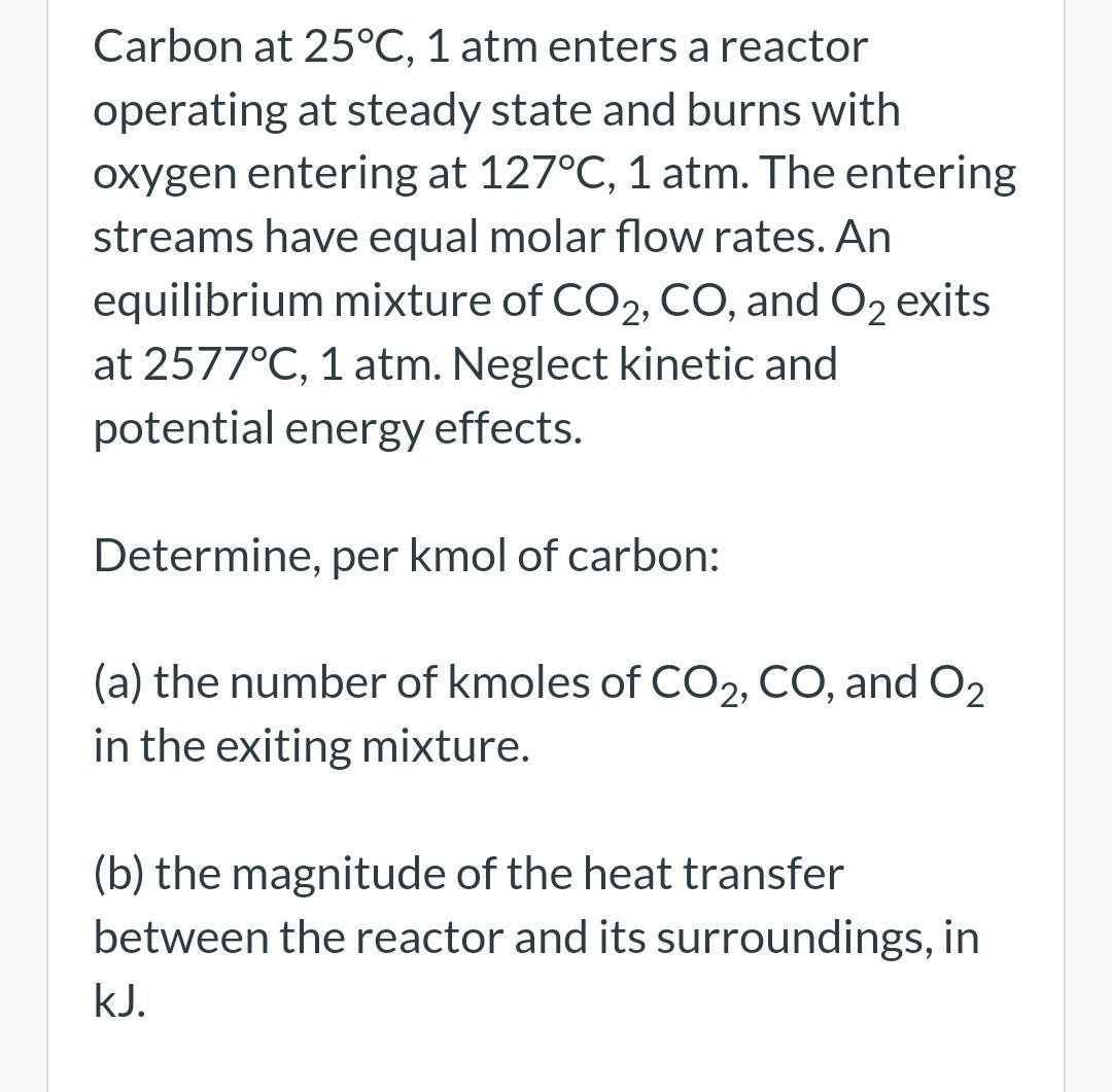 Solved Carbon At 25C 1 Atm Enters A Reactor Operating At Chegg