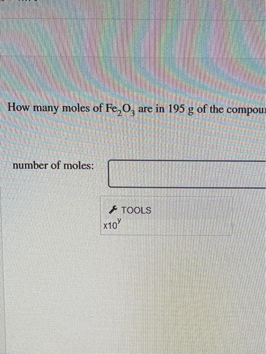 Solved How Many Moles Of Fe O Are In G Of The Compou Chegg