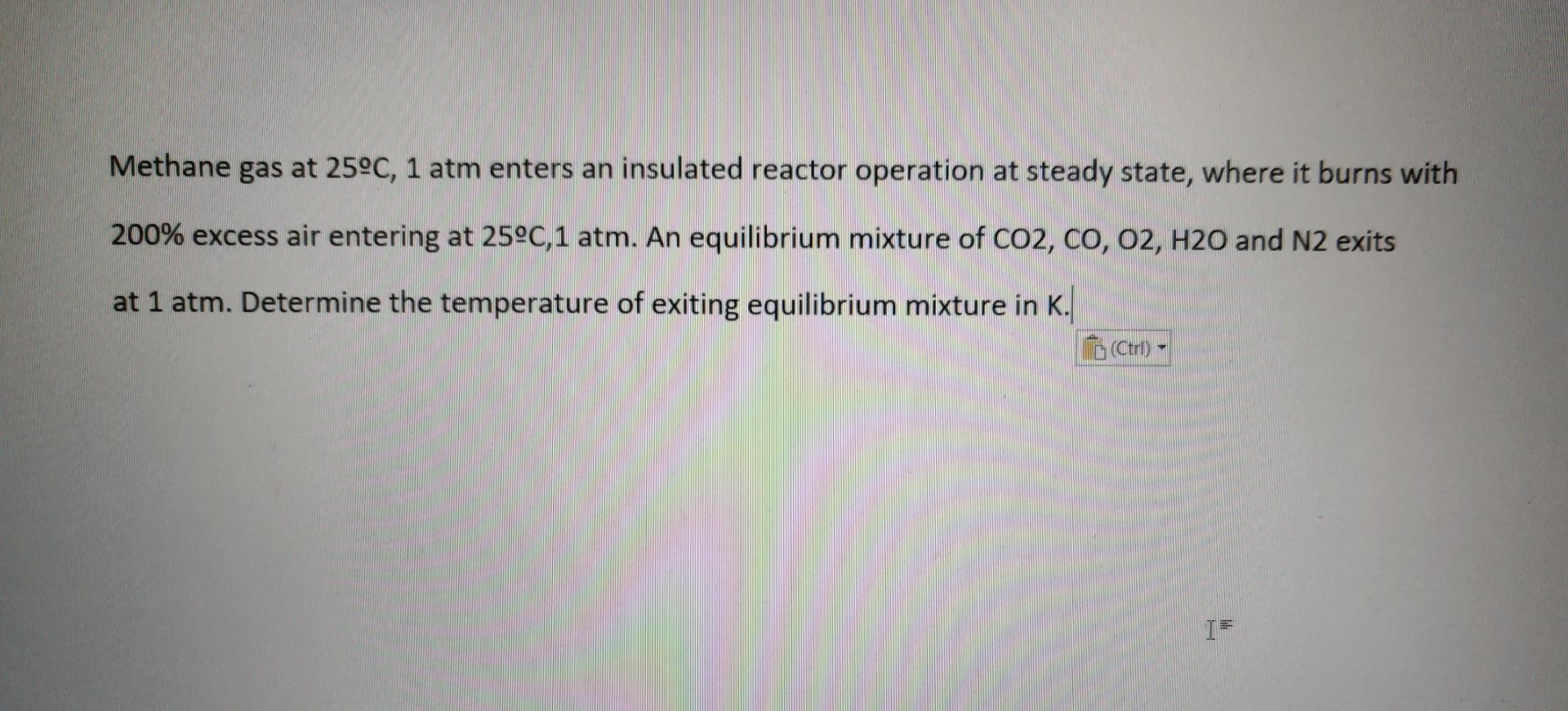 Solved Methane Gas At C Atm Enters An Insulated Chegg