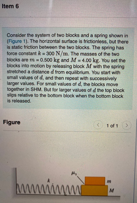 Solved Item 6 Consider The System Of Two Blocks And A Spring Chegg