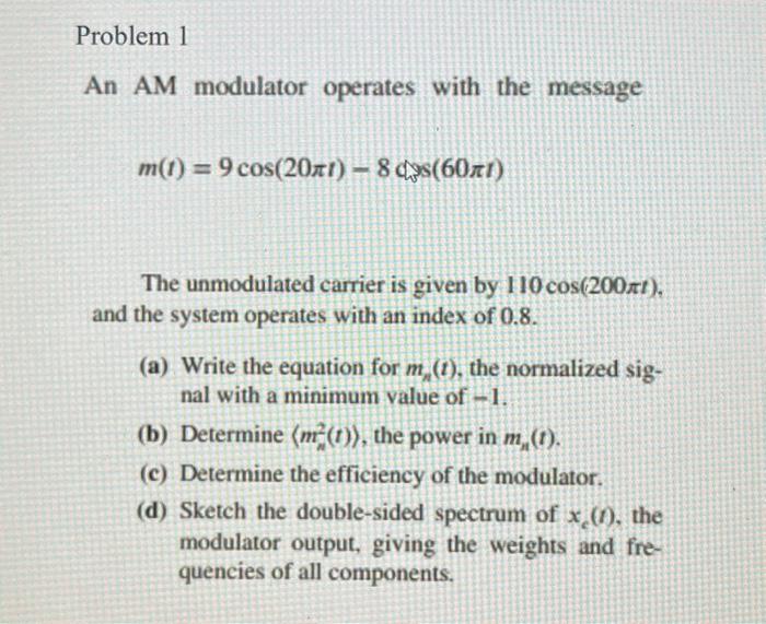 Solved Problem 1 An AM Modulator Operates With The Message Chegg