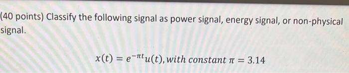 Solved 40 Points Classify The Following Signal As Power Chegg