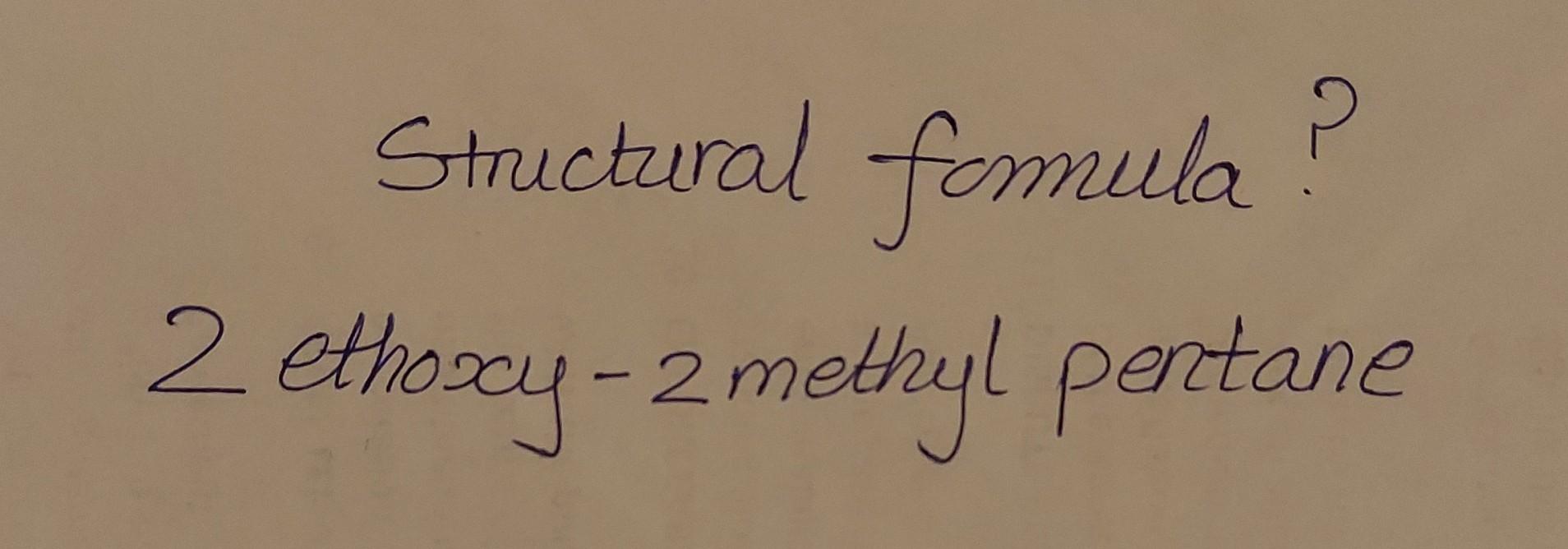 Solved 2 Ethoxy 2methyl Pentane Structural Formula Chegg