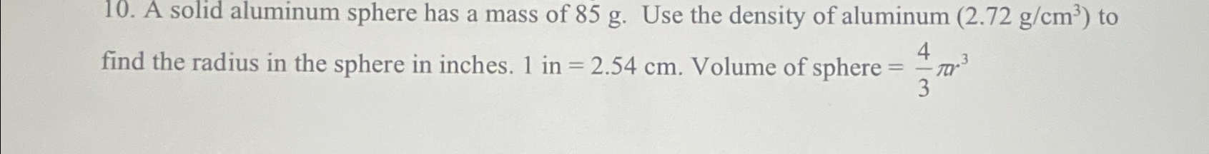 Solved A Solid Aluminum Sphere Has A Mass Of G Use The Chegg