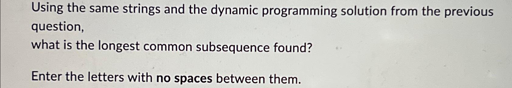 Solved Using The Same Strings And The Dynamic Programming Chegg