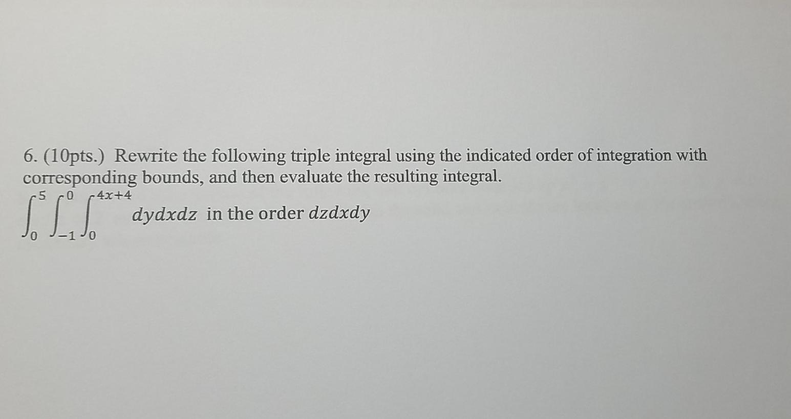 Solved Pts Rewrite The Following Triple Integral Chegg