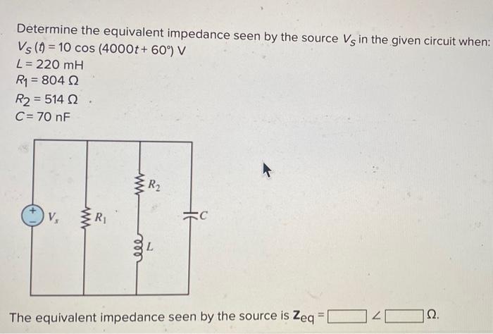 Solved Determine The Equivalent Impedance Seen By The Source Chegg