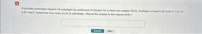 Solved A Provider Prescribes Heparin 18 Units Kghr By Chegg