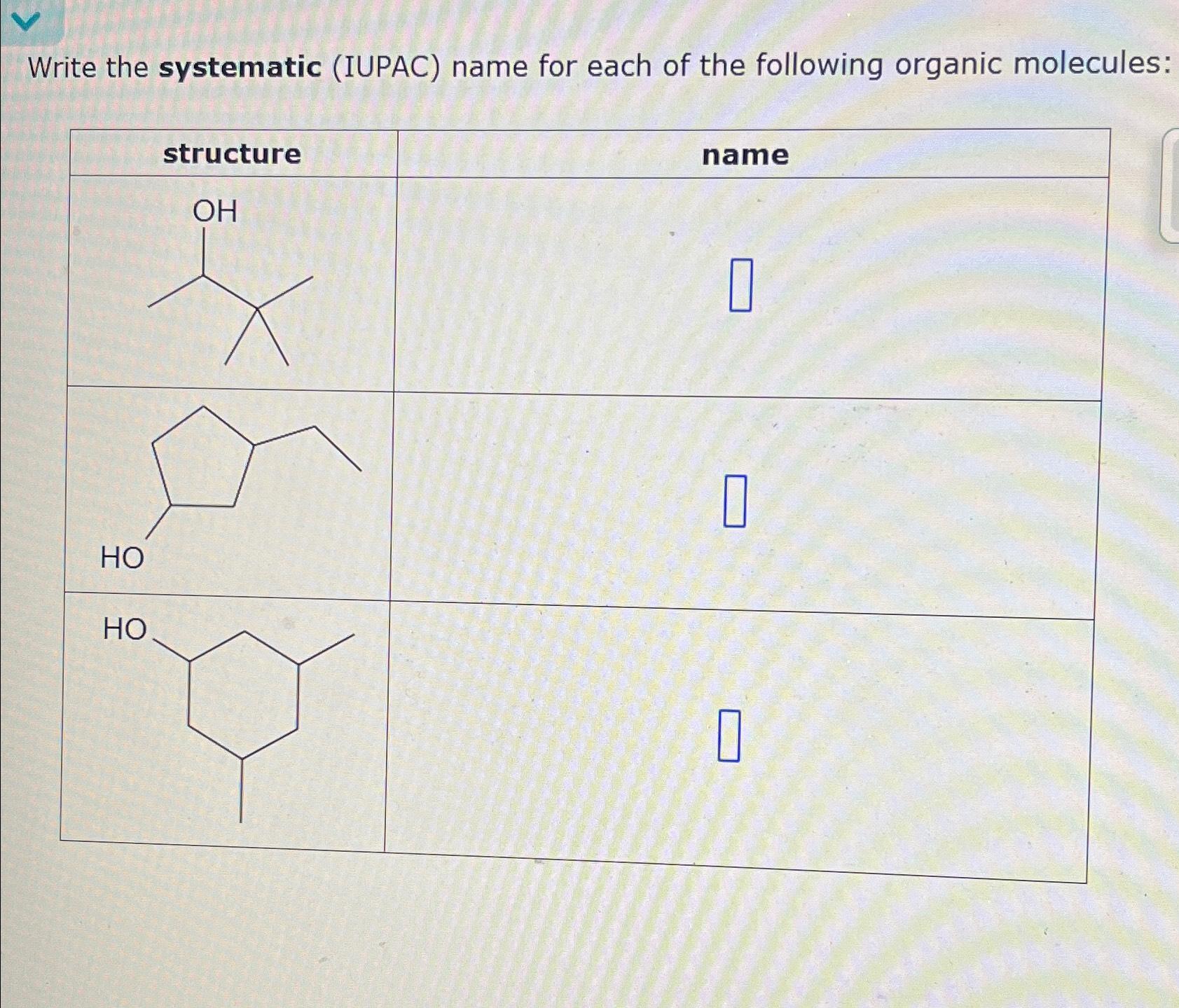 Solved Write The Systematic Iupac Name For Each Of The Chegg