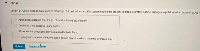 Solved Part A The Ph Of Human Blood Is Maintained At Around Chegg