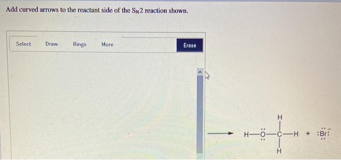 Solved Add Curved Arrows To The Reactant Side Of The Sn Chegg