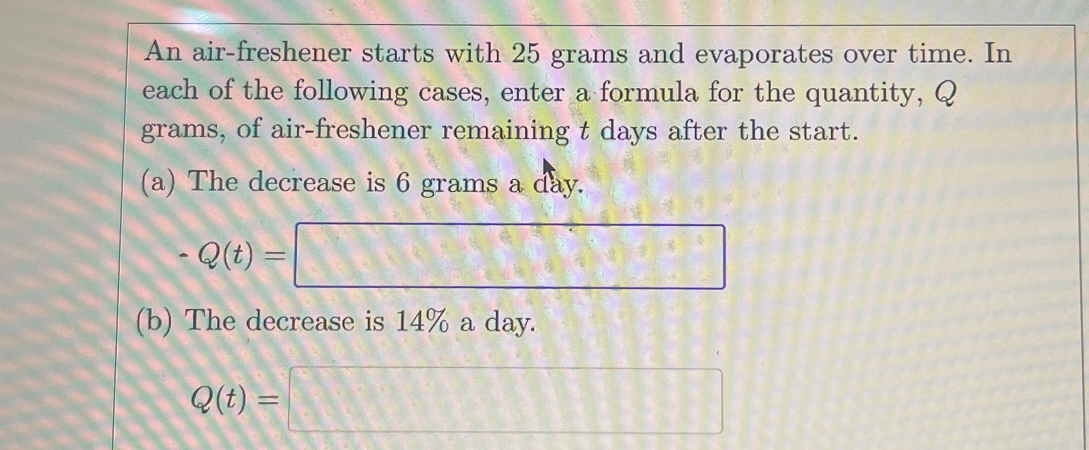 Solved An Air Freshener Starts With 25 Grams And Evaporates Chegg